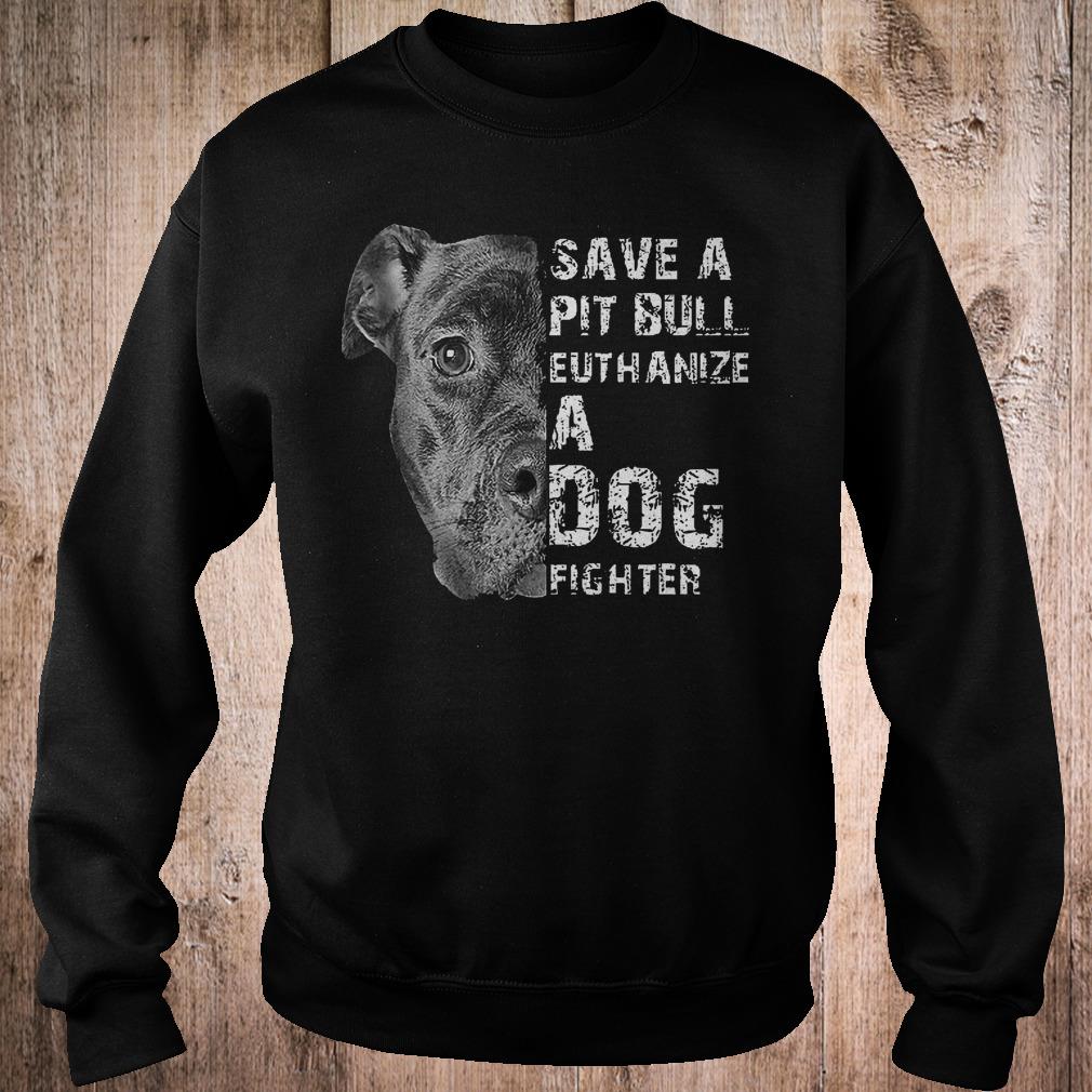 Save a pit bull euthanize a dog fighter shirt 3 Save a pit bull euthanize a fog fighter shirt Sweatshirt Unisex