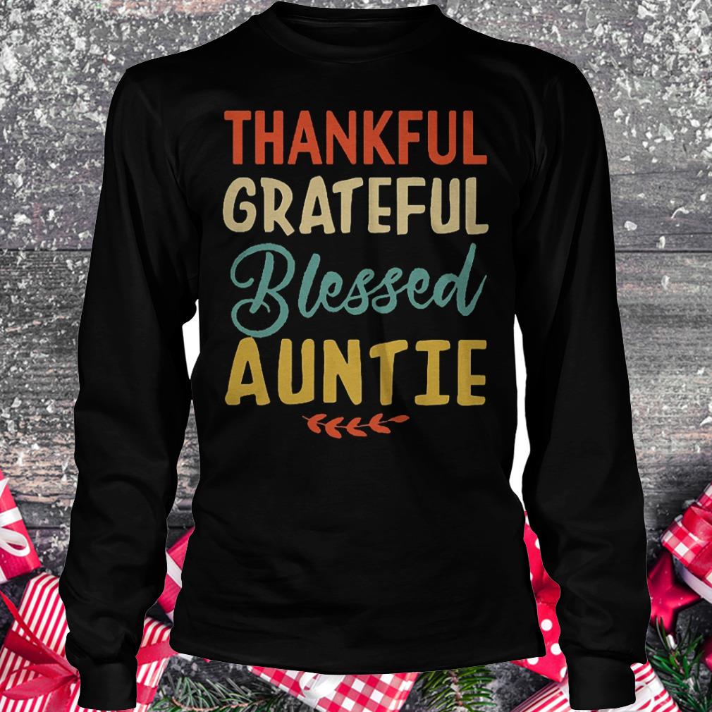 Thankful grateful blessed auntie shirt 5 Thankful grateful blessed auntie shirt Longsleeve Tee Unisex