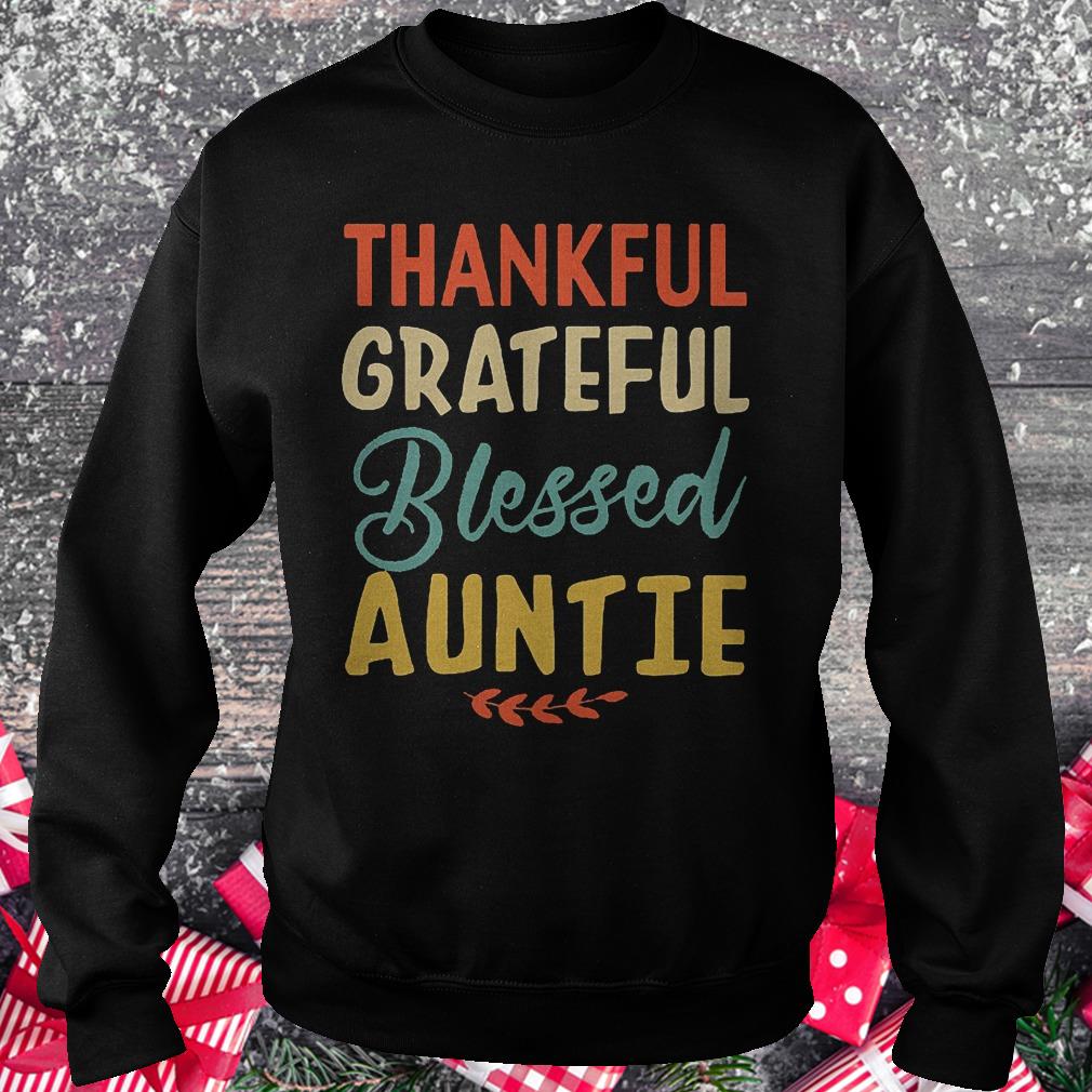 Thankful grateful blessed auntie shirt 3 Thankful grateful blessed auntie shirt Sweatshirt Unisex