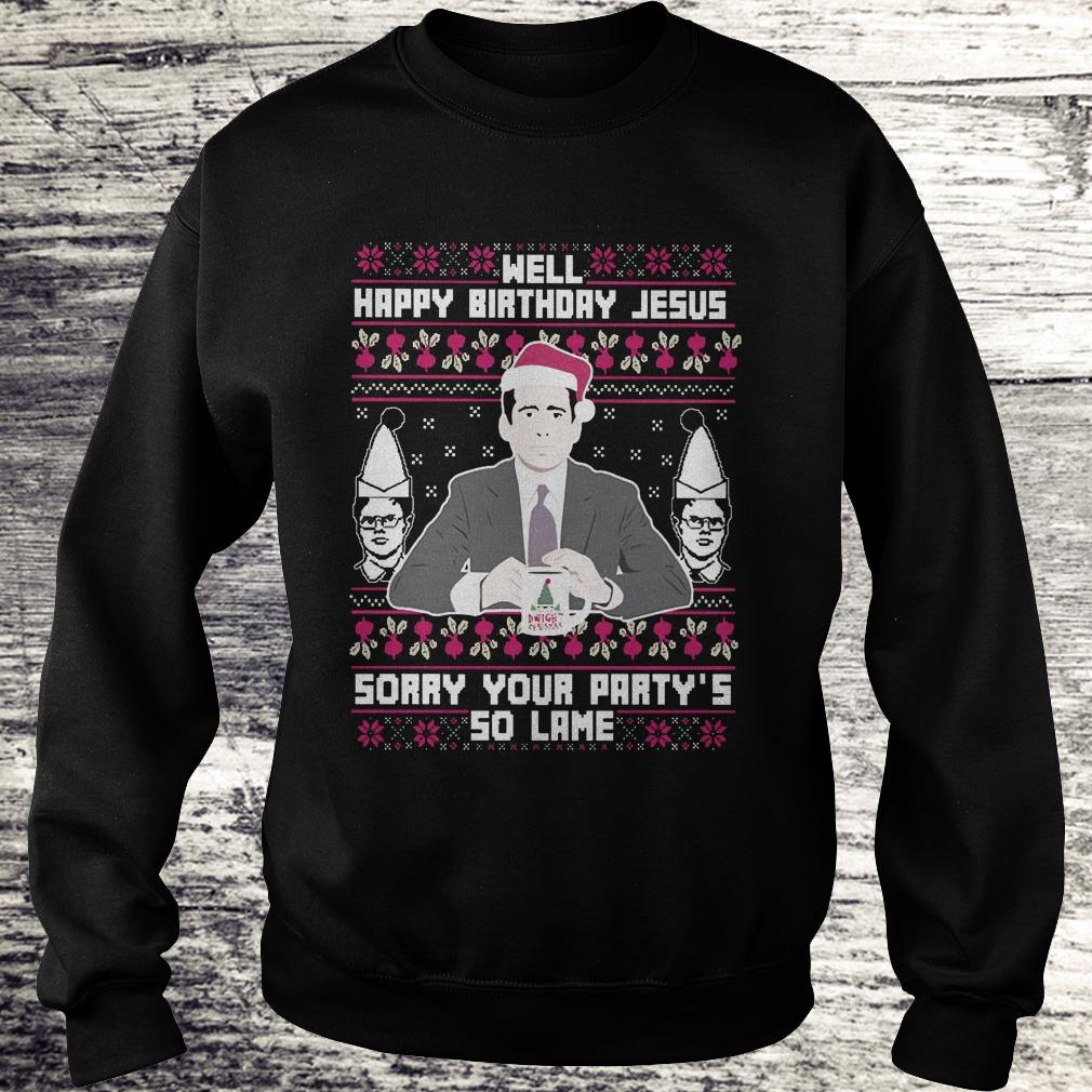 Nice Michael Scott Happy Birthday Jesus Sory Your Party's So Lame Shirt