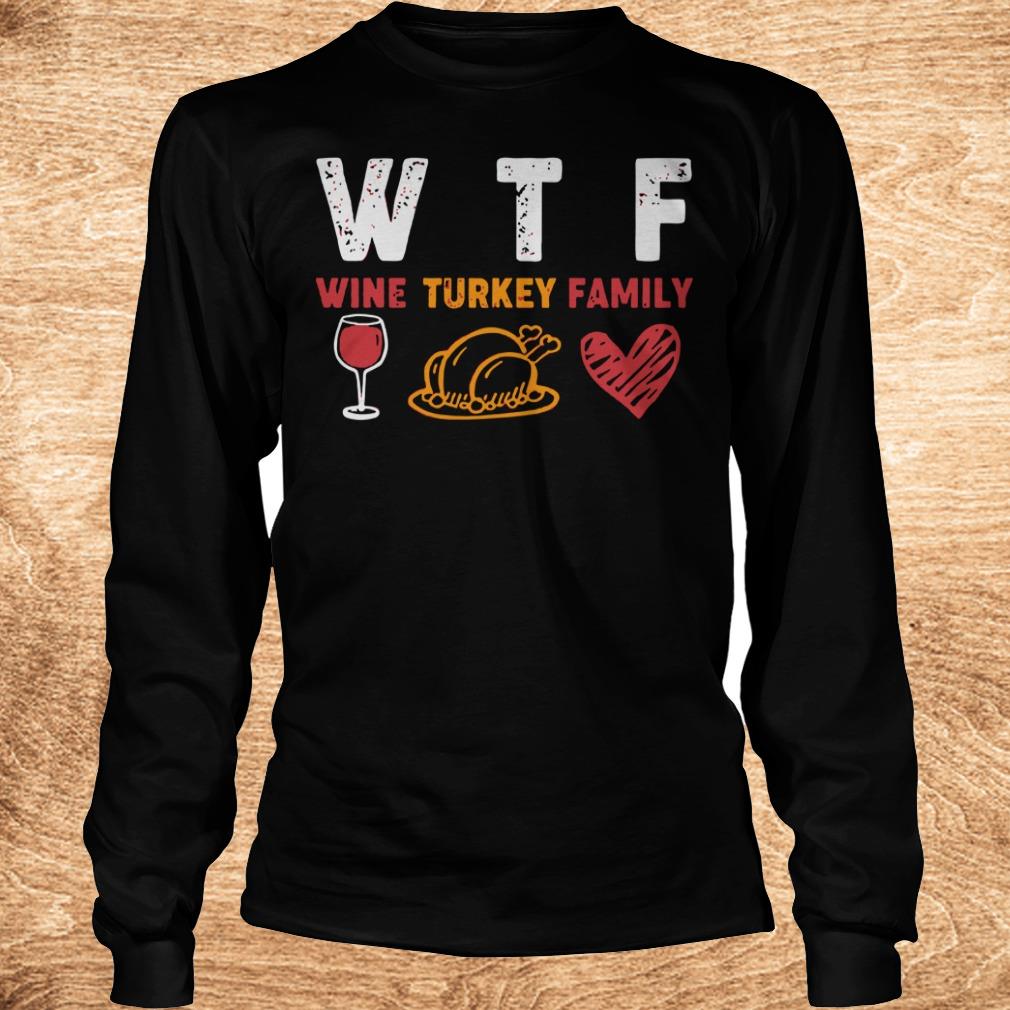 Top WTF wine turkey family shirt 5 Top WTF wine turkey family shirt Longsleeve Tee Unisex