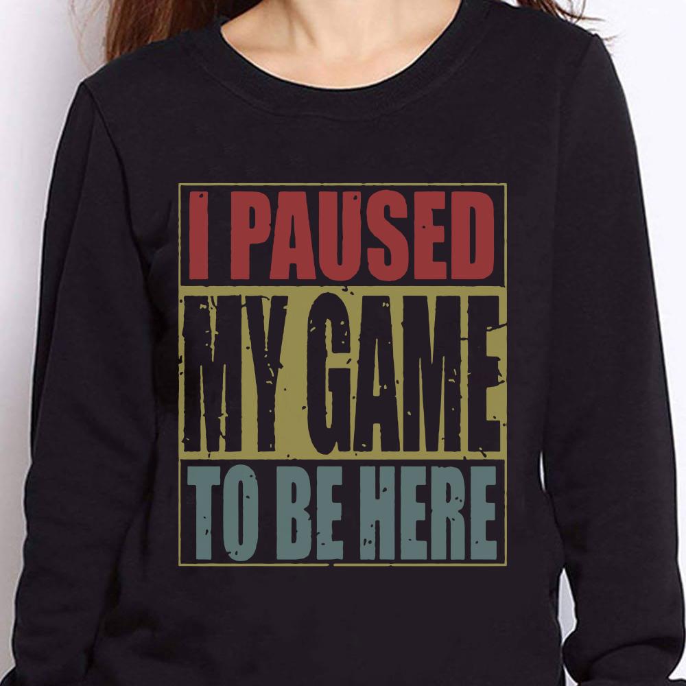 https://cdn.gifteeshirt.com/teesporting/2018/12/I-paused-my-game-to-be-here-shirt_4.jpg
