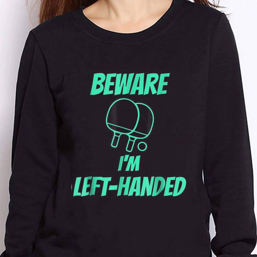 https://cdn.gifteeshirt.com/teesporting/2018/12/Table-Tennis-Beware-I-m-Left-handed-shirt_4-1.jpg