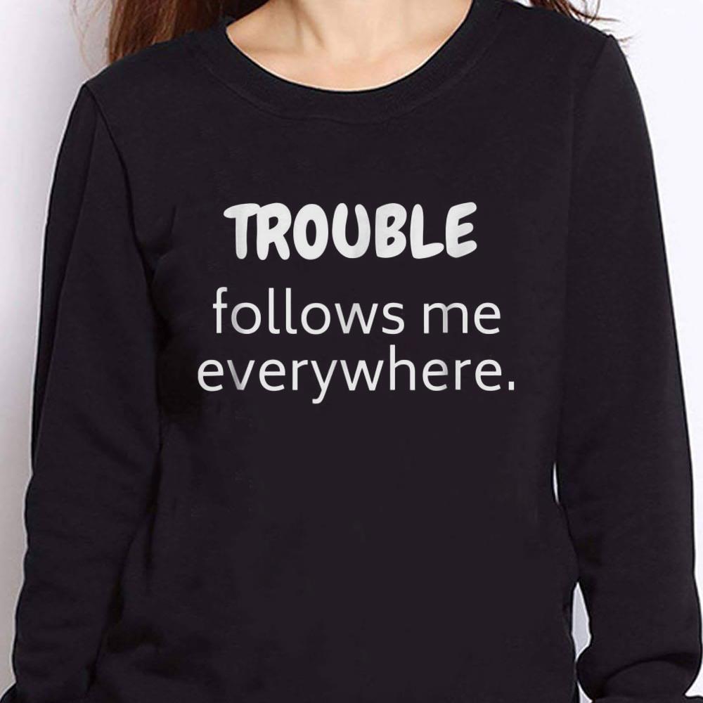 https://cdn.gifteeshirt.com/teesporting/2018/12/Trouble-Follows-Me-Everywhere-shirt_4-1.jpg