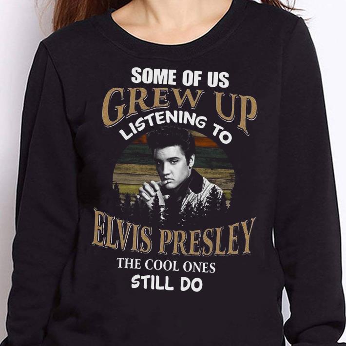 https://cdn.gifteeshirt.com/teesporting/2019/01/Elvis-Presley-Some-of-us-grew-up-listening-to-shirt_4.jpg