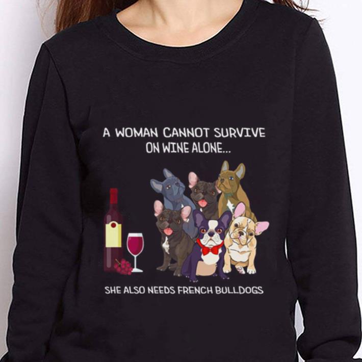 https://cdn.gifteeshirt.com/teesporting/2019/01/Glass-of-wine-A-woman-cannot-survive-on-wine-alone-she-also-needs-French-Bulldogs-shirt_4.jpg