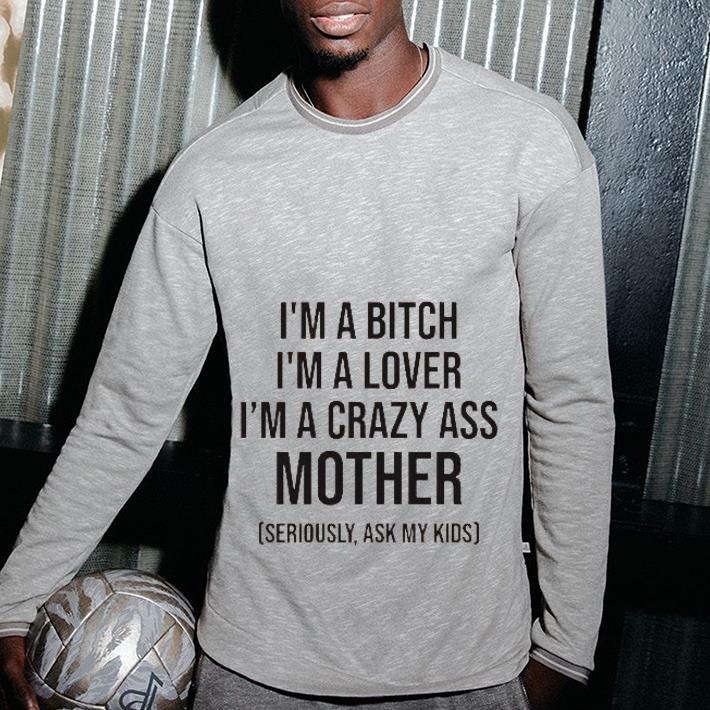 https://cdn.gifteeshirt.com/teesporting/2019/01/I-m-a-Bitch-i-m-a-lover-i-m-a-crazy-ass-mother-shirt_4.jpg