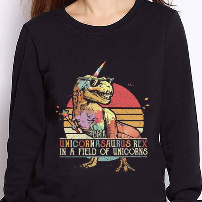 https://cdn.gifteeshirt.com/teesporting/2019/01/In-a-field-of-unicorns-Sunset-Be-a-Unicornasaurus-Rex-shirt_4.jpg