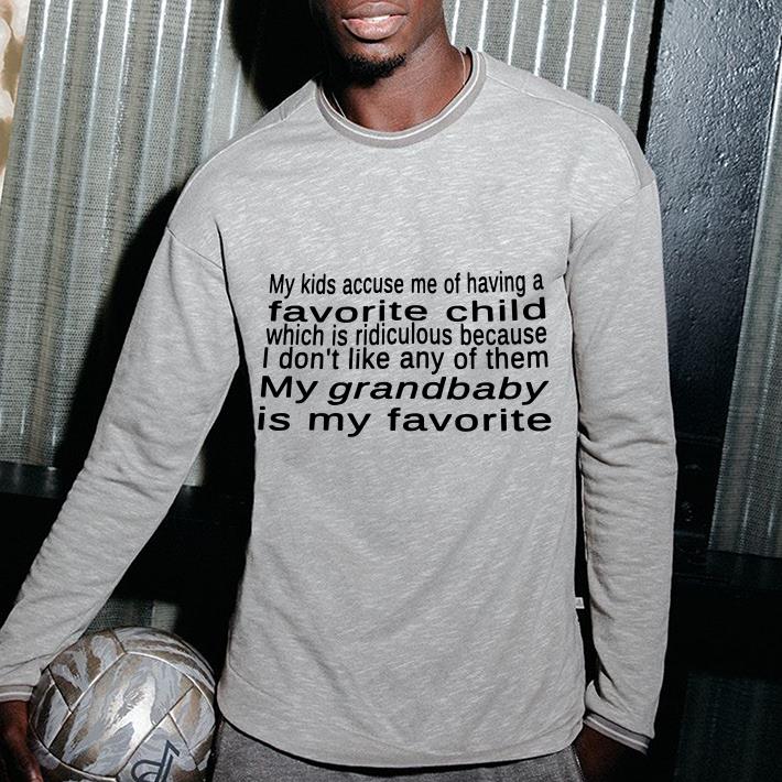https://cdn.gifteeshirt.com/teesporting/2019/01/My-kid-accuse-me-of-having-a-favorite-child-my-grandbaby-is-my-favorite-shirt_4.jpg