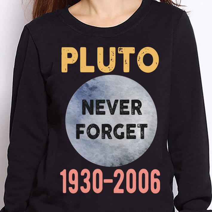https://cdn.gifteeshirt.com/teesporting/2019/01/Pluto-Never-Forget-Large-Oxford-Adult-1930-2006-shirt_4.jpg