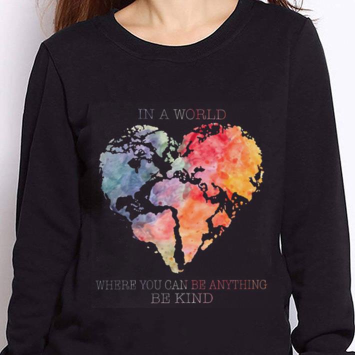 https://cdn.gifteeshirt.com/teesporting/2019/01/You-can-be-anything-be-kind-Planet-Earth-Heart-shirt_4.jpg