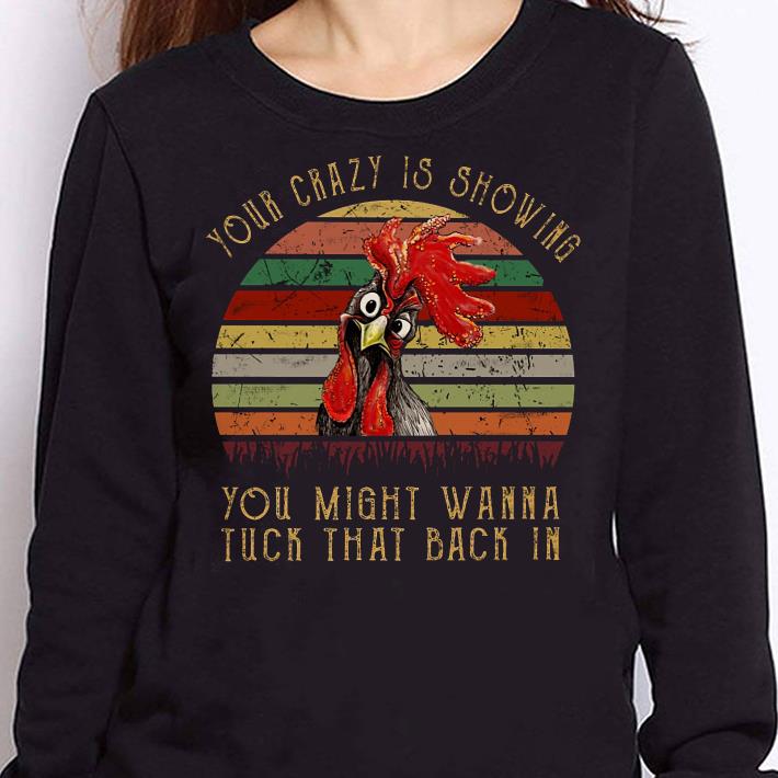 https://cdn.gifteeshirt.com/teesporting/2019/01/Your-crazy-is-showing-Chicken-Rooster-you-might-wanna-tuck-that-back-in-Sunset-retro-shirt_4.jpg