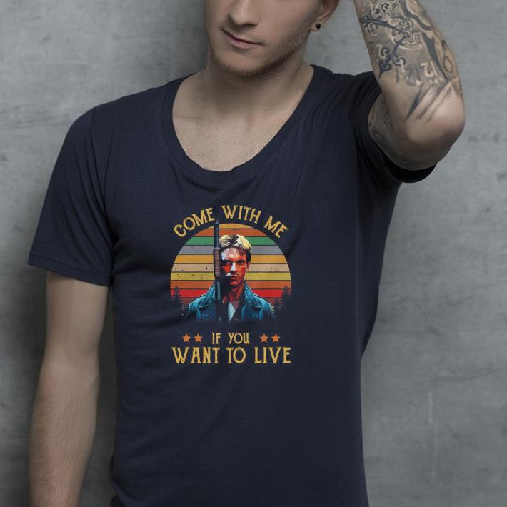 Come With Me If You Want To Live Retro Vintage shirt