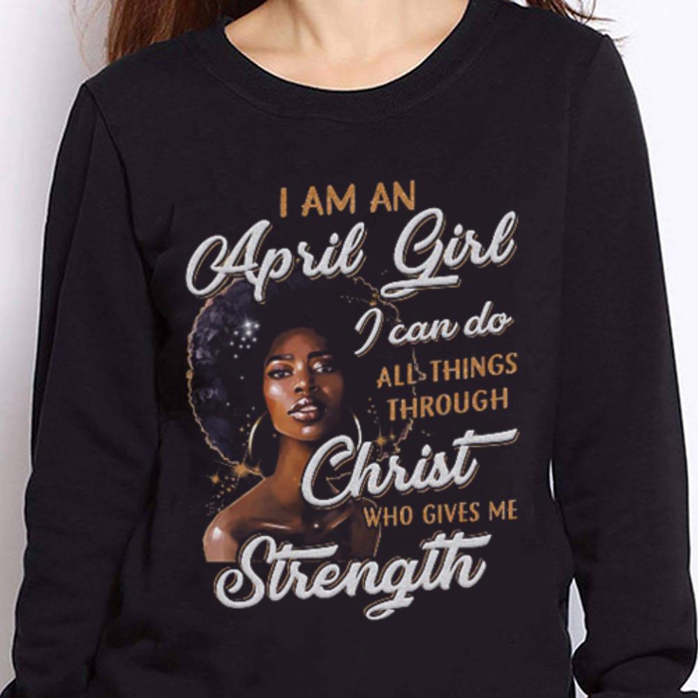 https://cdn.gifteeshirt.com/teesporting/2019/02/I-am-an-April-girl-i-can-do-all-things-through-Christ-who-gives-me-strength-shirt_4.jpg