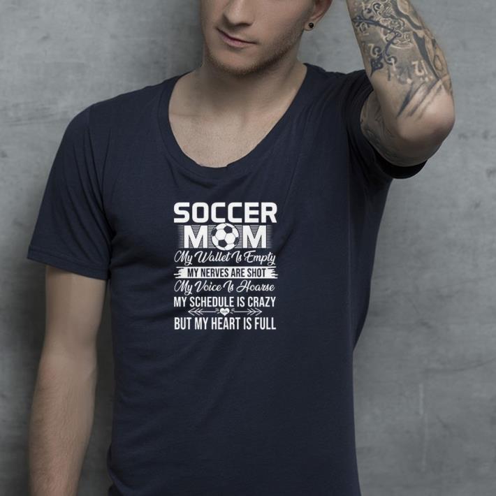 Soccer Mom My Wallet Is Empty My Nerves Are Shot My Voice Is Hoarse shirt