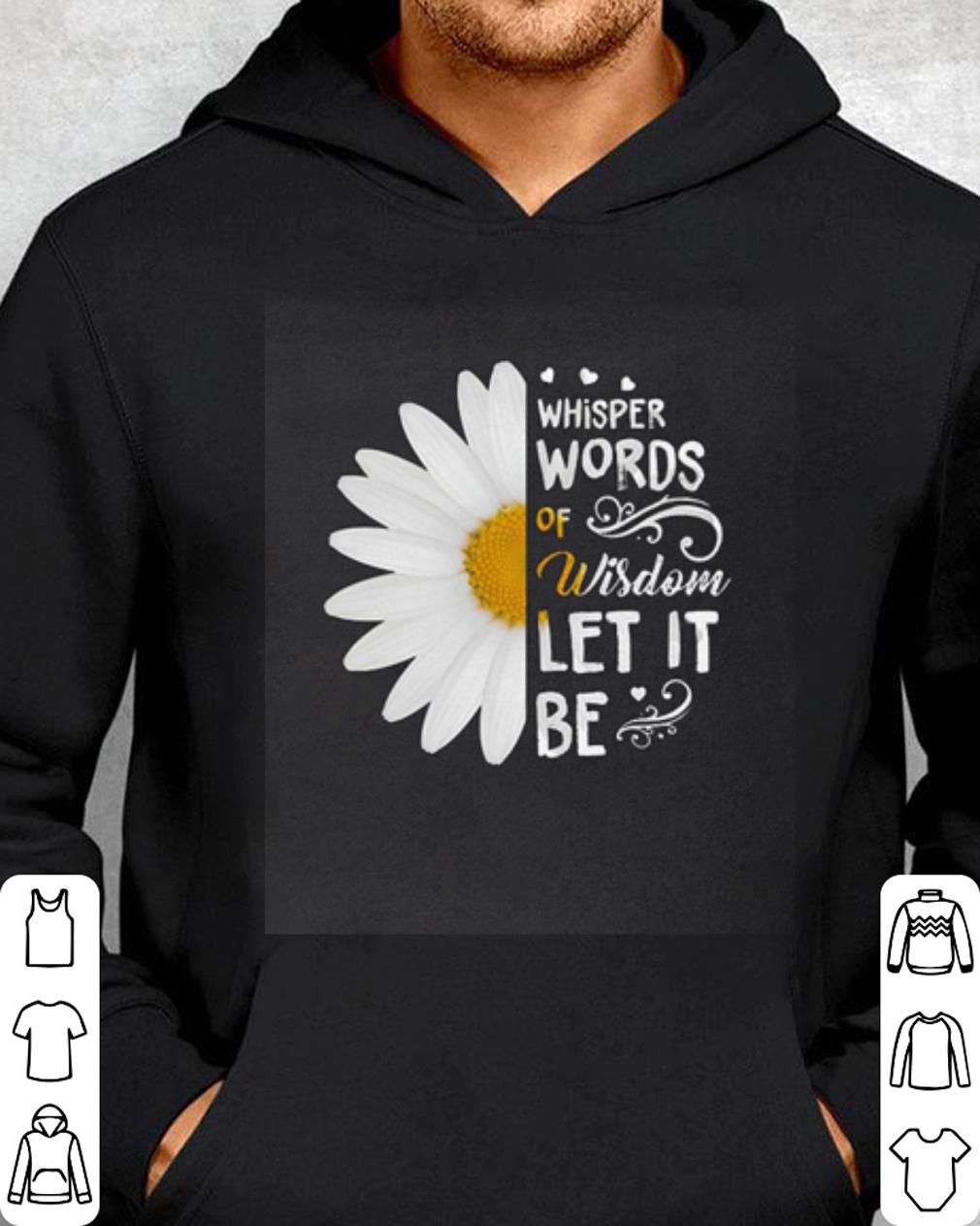 https://cdn.gifteeshirt.com/teesporting/2019/02/White-flower-Whisper-words-of-wisdom-let-it-be-shirt_4.jpg