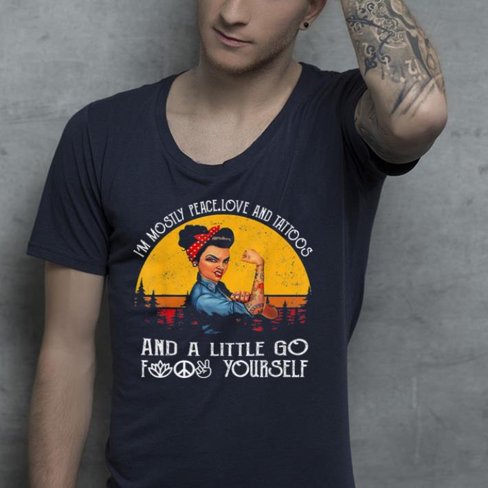 Im Mostly Peace Love And Tattoo strong women funny shirt