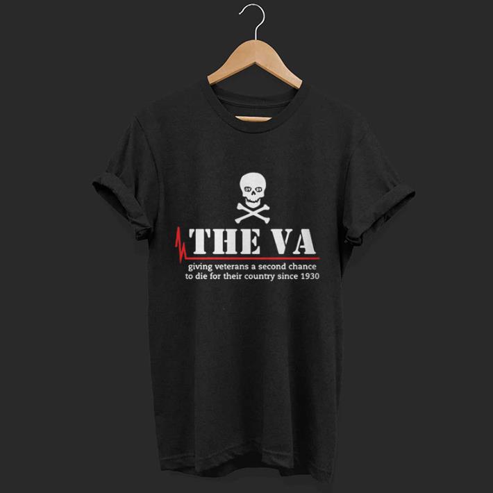 Skull the VA giving veterans a second chance to die for their country since 1930 shirt Skull the VA giving veterans a second chance to die for their country since 1930 shirt 1