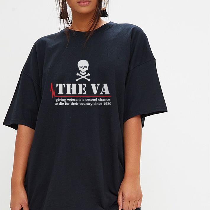 Skull the VA giving veterans a second chance to die for their country since 1930 shirt 2 Skull the VA giving veterans a second chance to die for their country since 1930 shirt 3