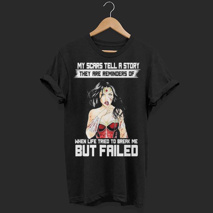Wonder Woman My scars tell a story they are reminders of but failed shirt