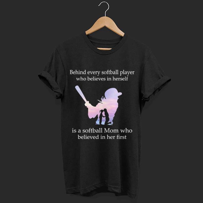 Behind every softball player who believes in herself is a softball mom who believed in her first shirt