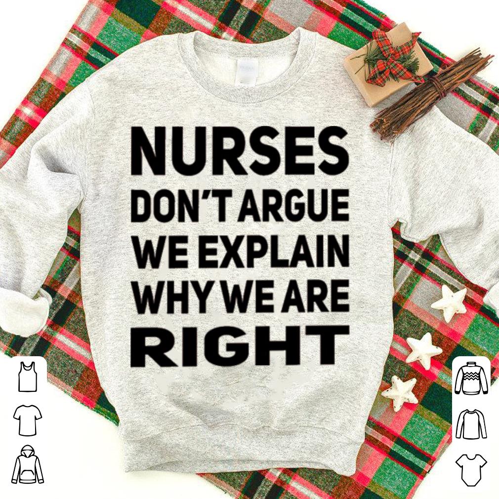 Nurses don't argue we explain why we are right shirt