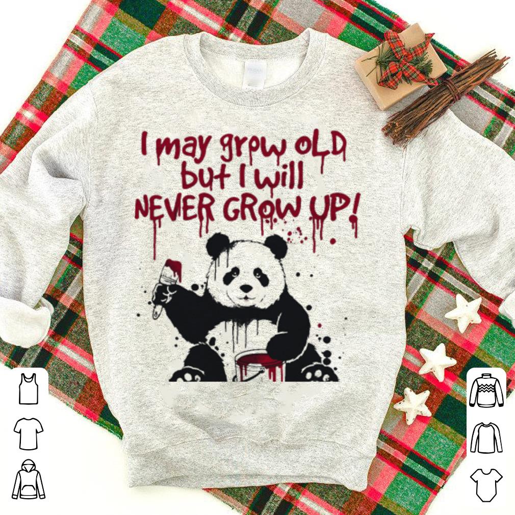 Panda i may grow old but i will never grow up shirt