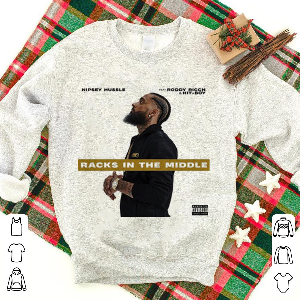 Rip Nipsey Hussle Racks In The Middle feat Roddy Ricch & Hit-Boy shirt