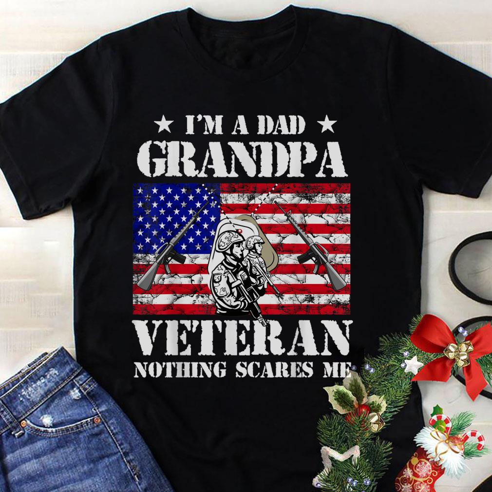 Awesome Happy Father's Day I'm A Dad Grandpa Veteran Nothing Scares Me American Flag shirt