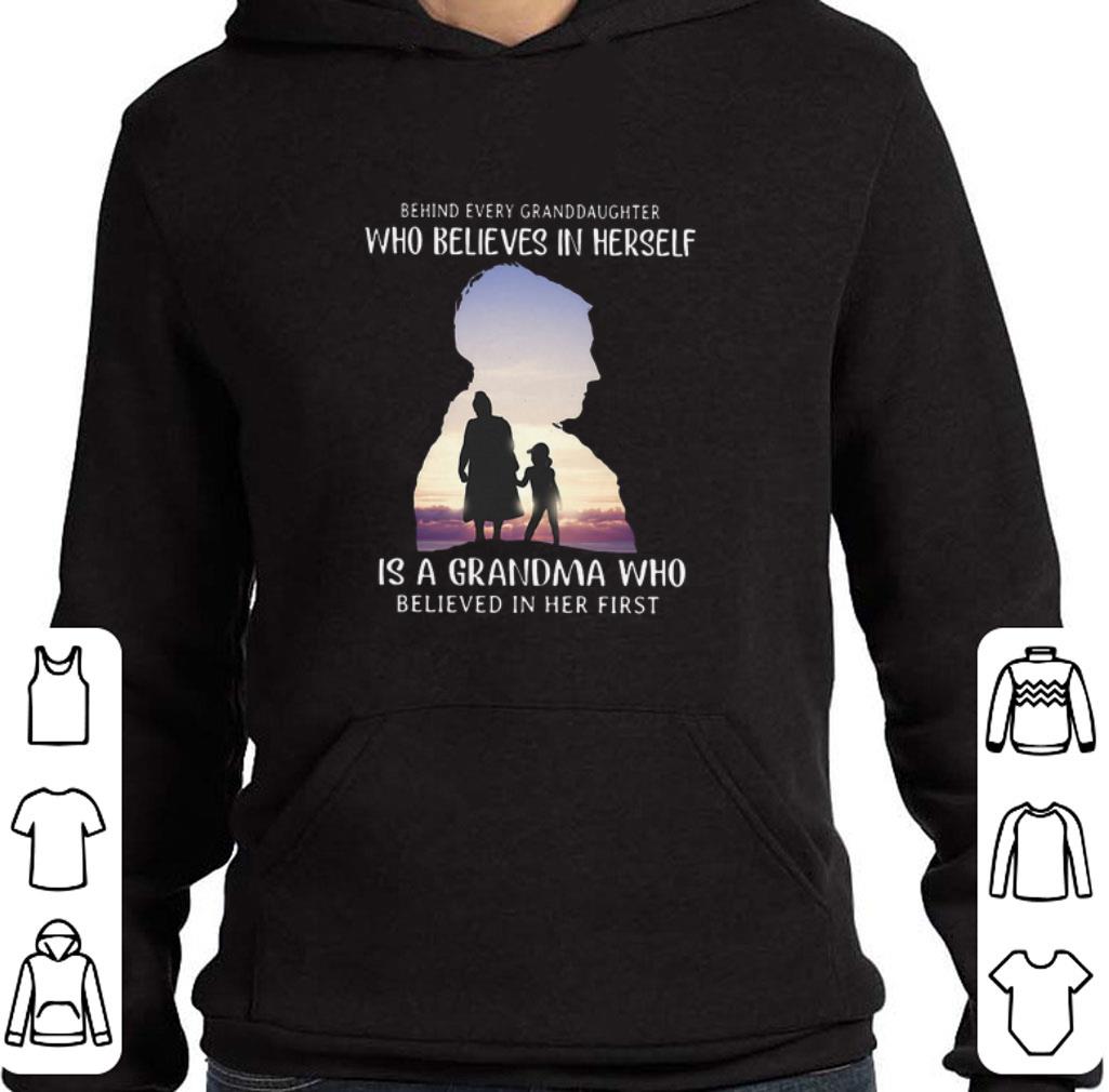 Funny Behind every granddaughter who believes in herself is a grandma who shirt