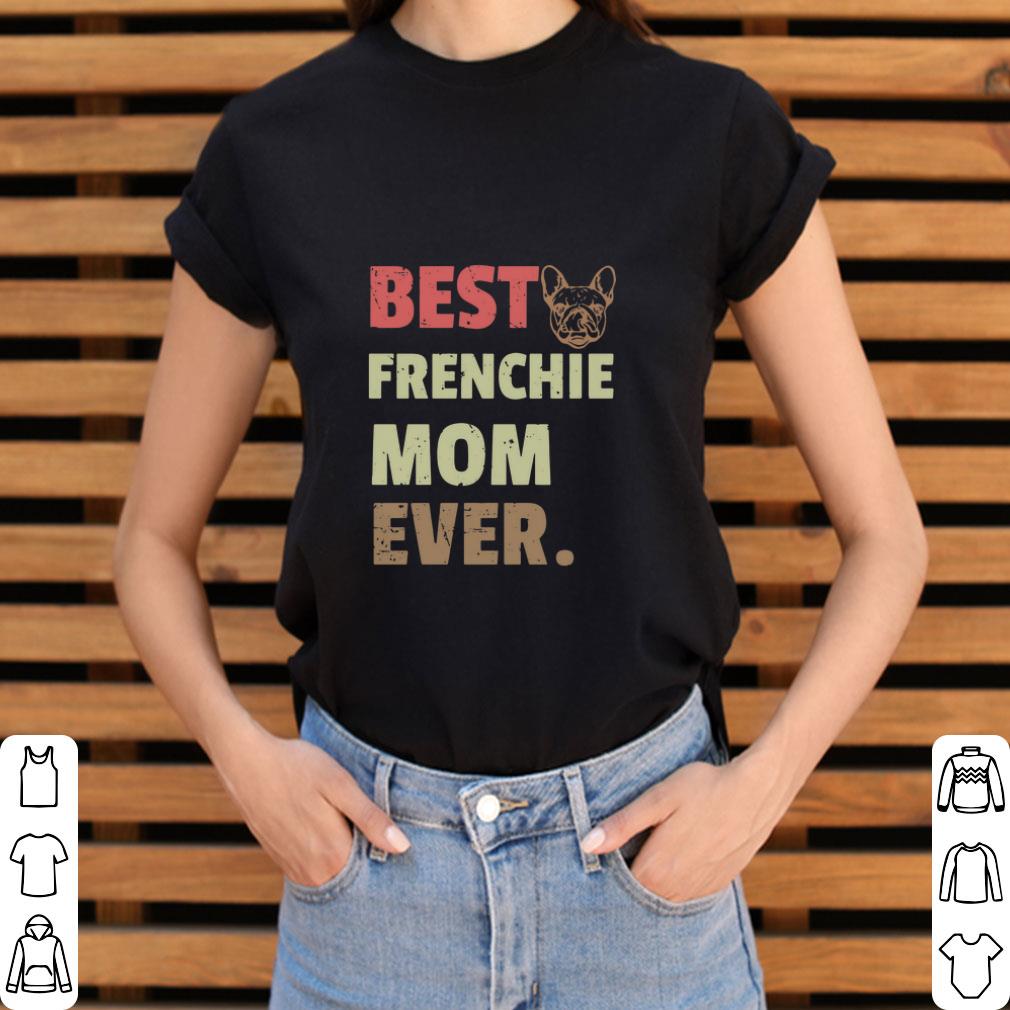 best frenchie mom ever shirt