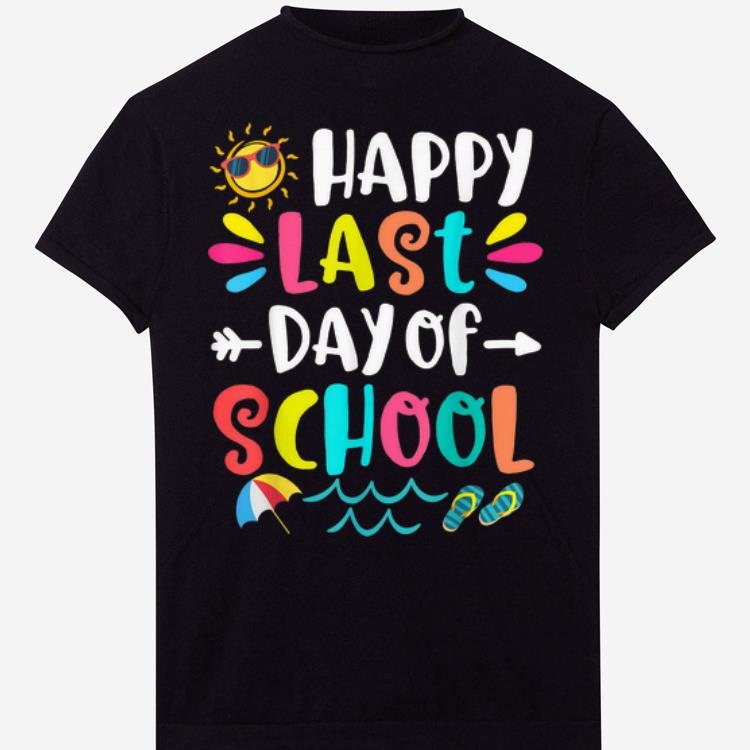 Happy Last Day Of School Teacher Student Graduation shirt