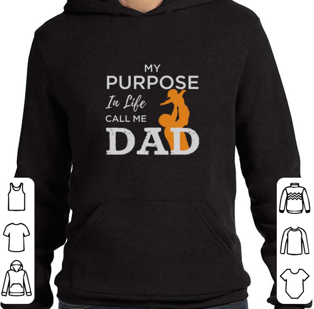 Hot Father day My Purpose in life call me dad shirt 5 Hot Father day My Purpose in life call me dad shirt