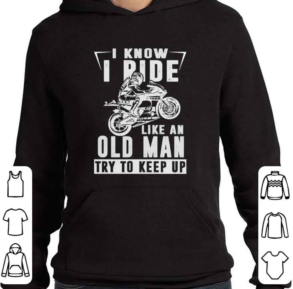 Hot I know i ride like an old man try to keep up Motocross shirt