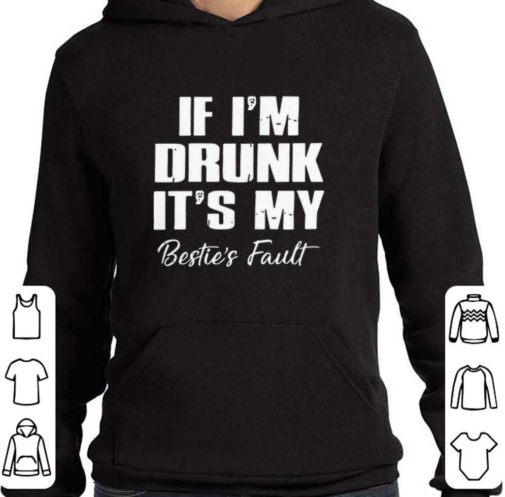Hot If I'm Drunk It's My Bestie’s Fault shirt