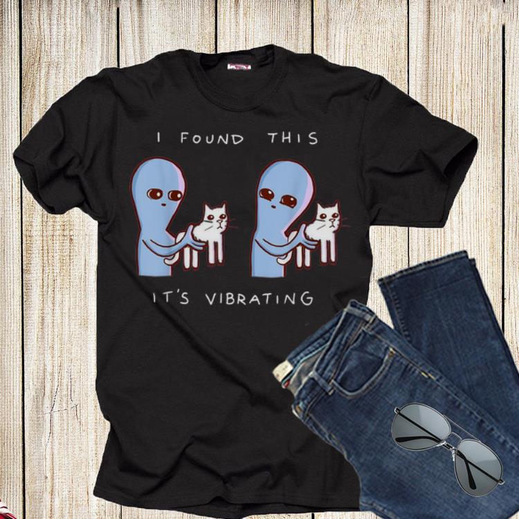 I Found This It's Vibrating Alien Cat Shirt