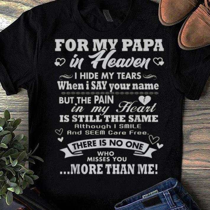 Official For My PAPA In Heaven There Is No One Who Misses You More Than Me Shirt