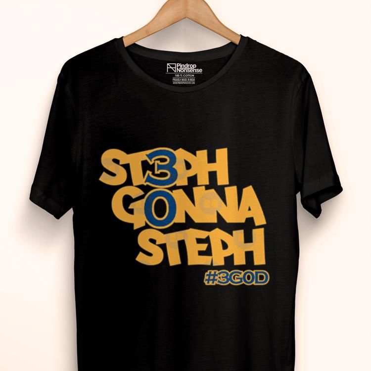 Official Golden State Warrior Steph Gonna Steph 3GOD Shirt