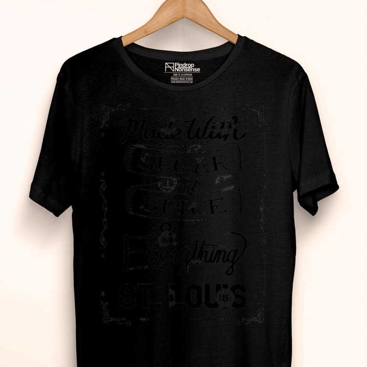 Official Made With Sugar And Spice And Everything ST. Louis Shirt