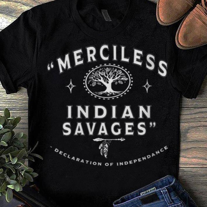 Official Merciless Indian Savages Declaration Of Independence Shirt