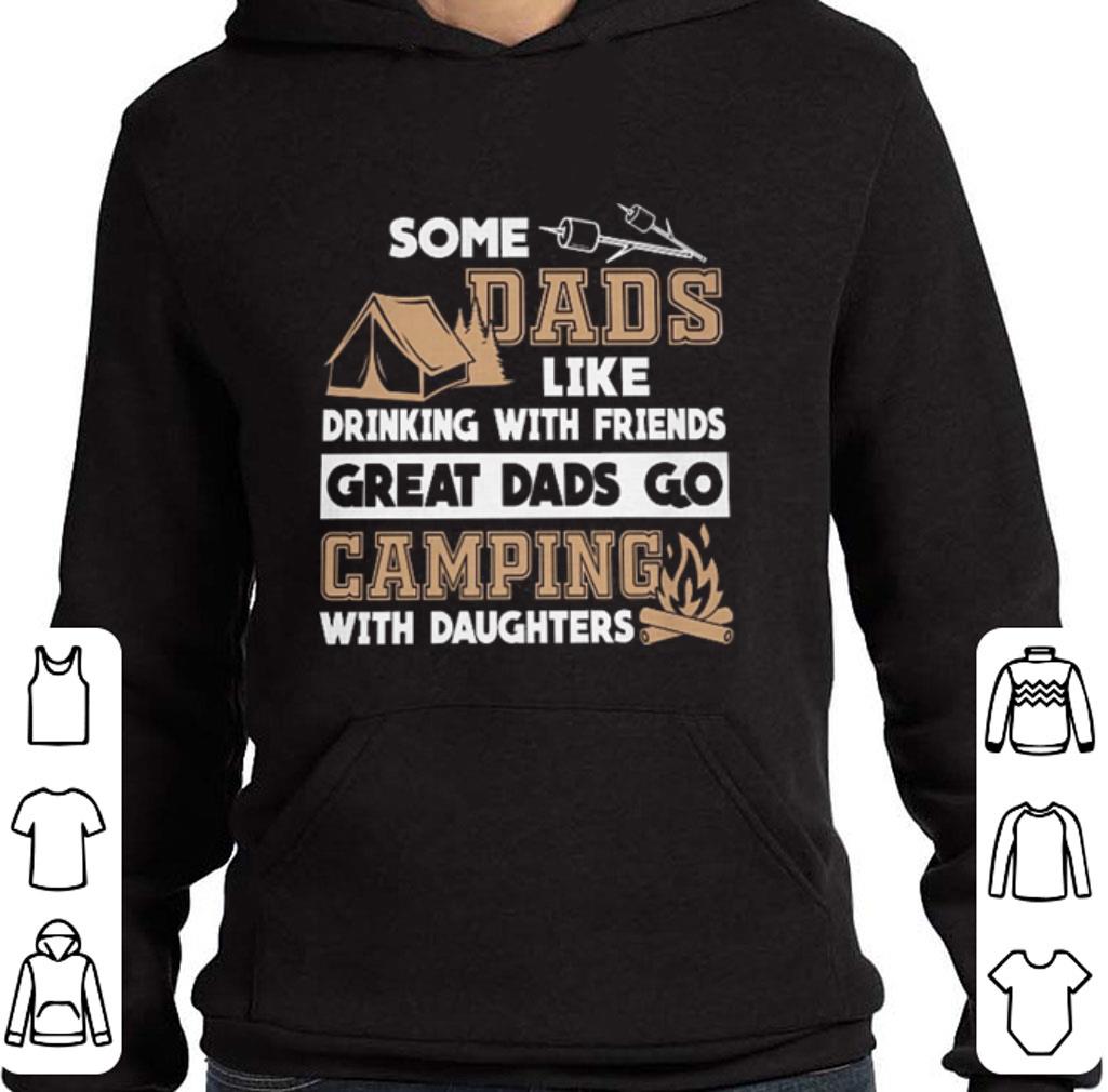 Official Some dads like drinking with friends great dads go camping with daughters shirt