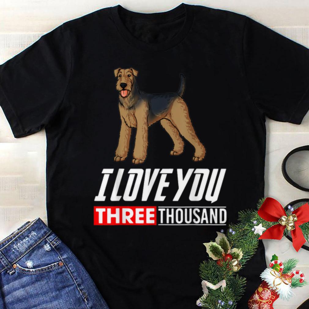 Original Airedale Terrier Dog I Love You 3000 shirt