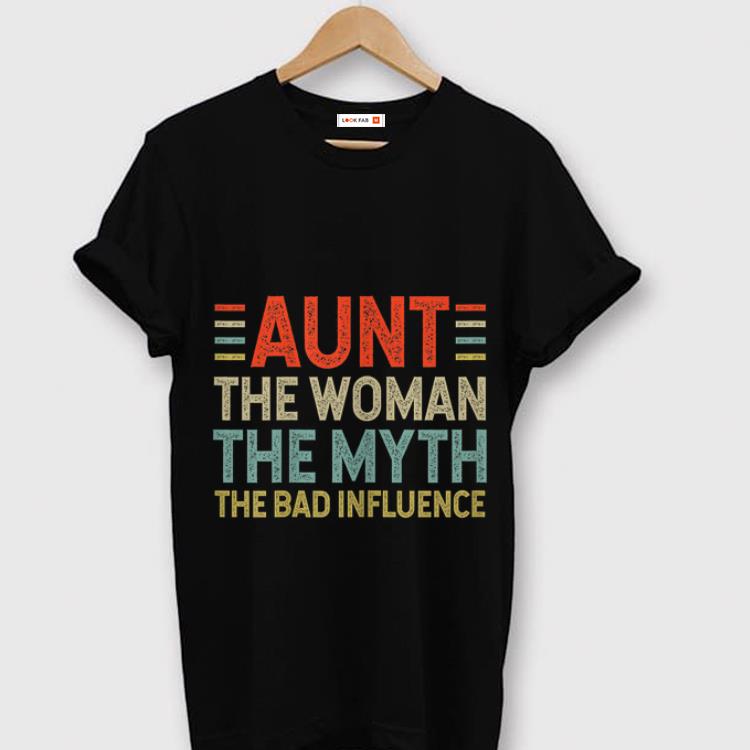 Original Aunt The Woman The Myth The Bad Influence Shirt