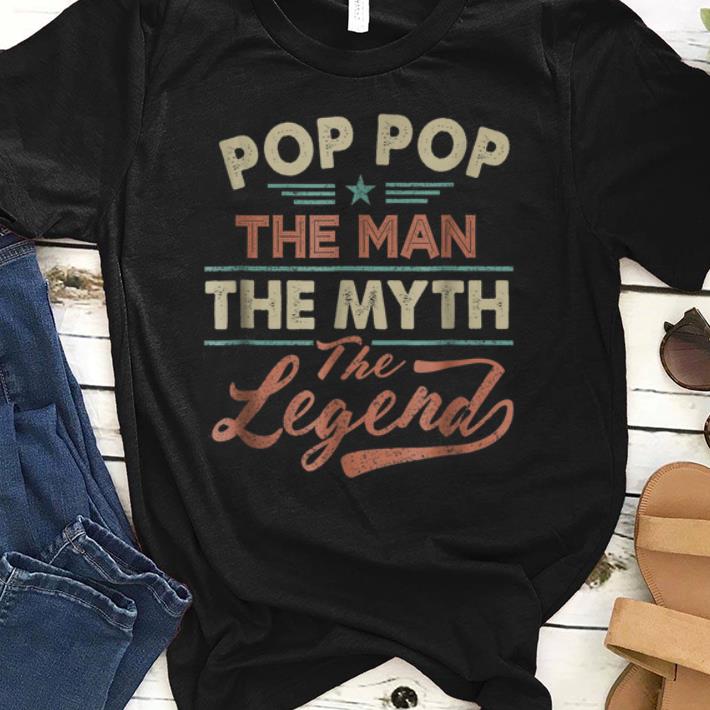 Pop Pop The Man The Myth The Legend Father Day shirt