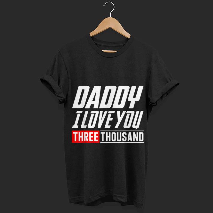 Premium Daughter said Daddy I love You Three Thousand Father day Shirt