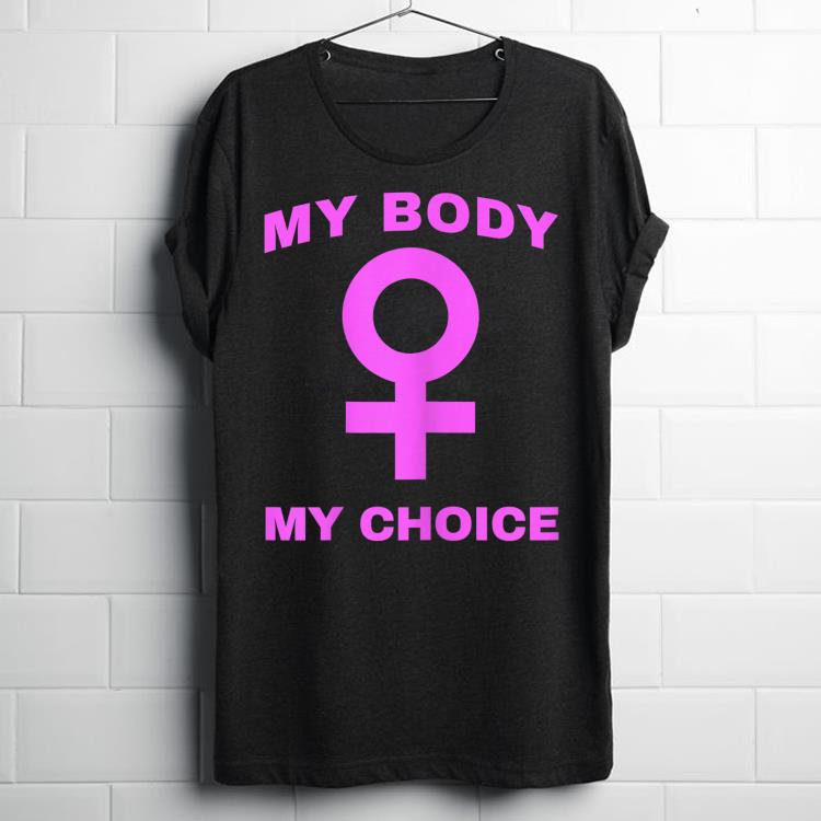 Premium My Body My Choice Feminist Feminism Protest Rally shirt