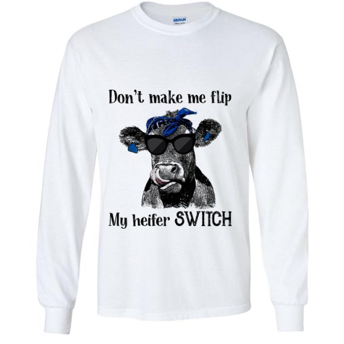 Pretty Cow don’t make me flip my heifer switch shirt