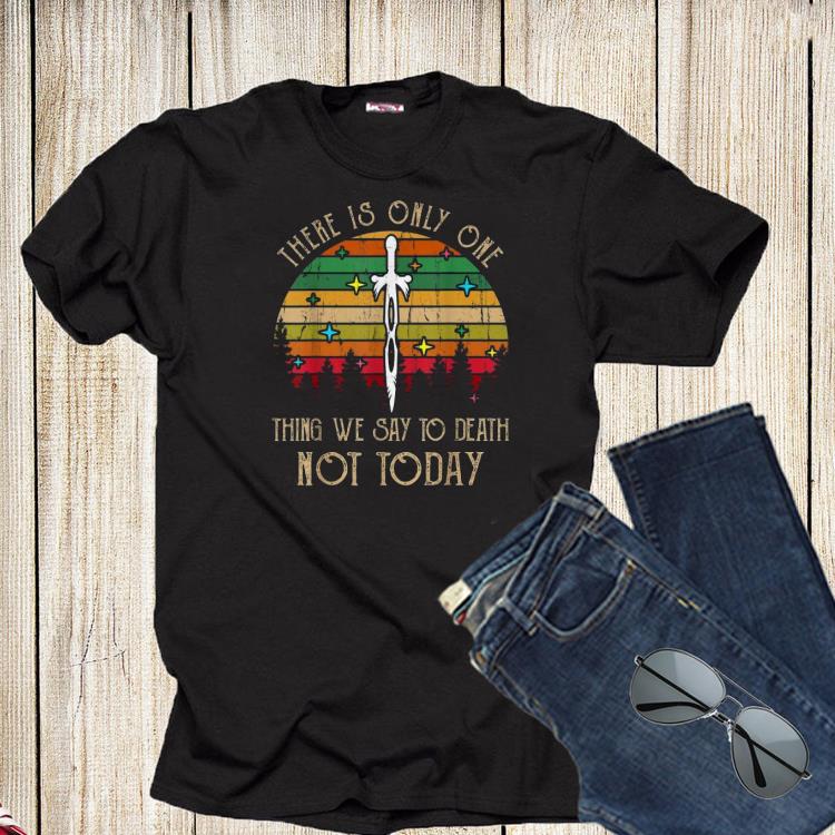 There Is Only One Thing We Say To Death Not Today Shirt