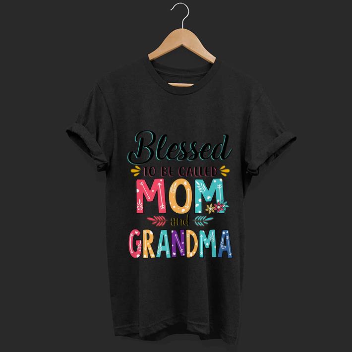 Top Blessed To Be Called Mom And Grandma Flower shirt