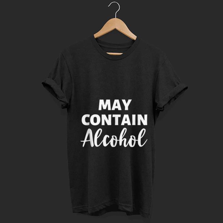 Top May Contain Alcohol shirt
